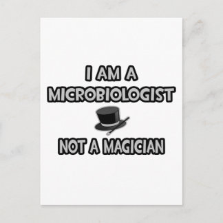 I Am A Microbiologist... Not A Magician Postcard