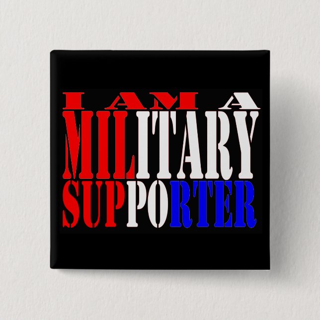 I  Am A Military Supporter 15 Cm Square Badge (Front)