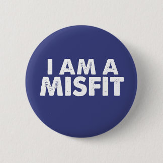 I Am A Misfit Badge
