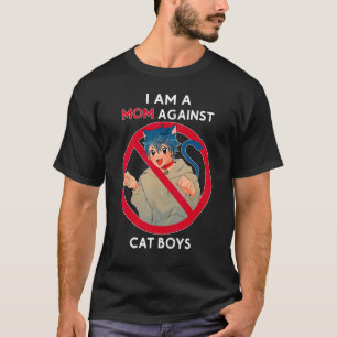 I Am A Mom Against Cat Boys T-Shirt