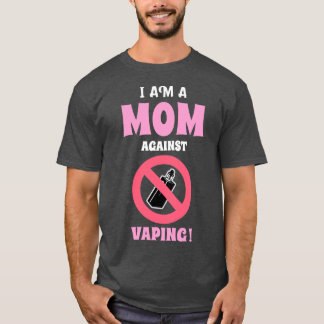 I Am a Mom Against Vaping Oddly Specific s T-Shirt
