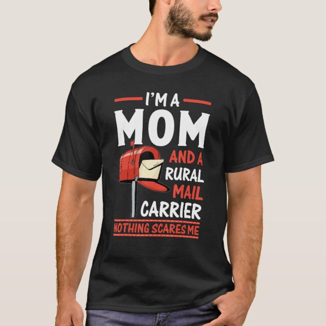 I Am a Mom and a Rural Mail Carrier Postal Worker  T-Shirt (Front)