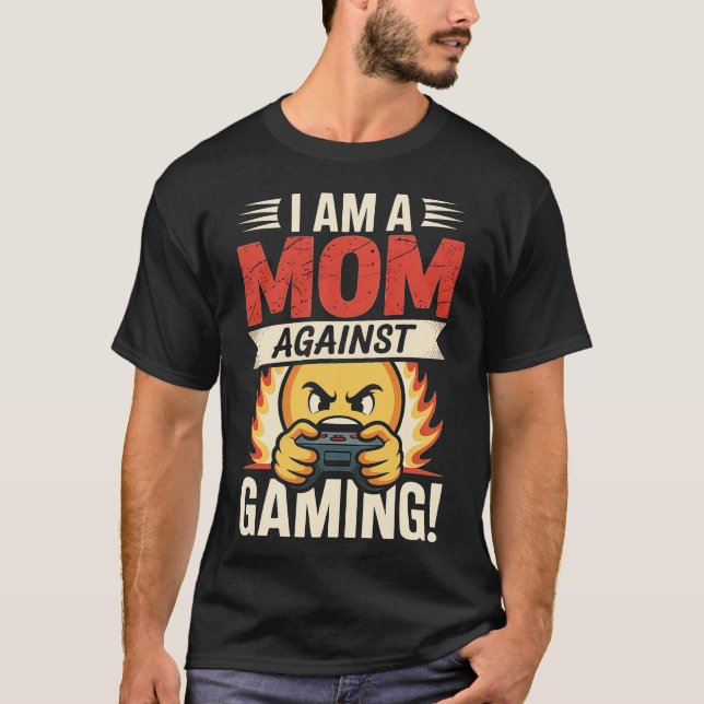 I am a mon against GAMING-Photoroom T-Shirt (Front)