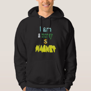 I Am A Money Magnet Hoodie
