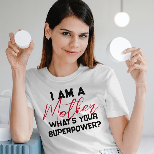 i am a mother what's your superpower? Funny T-Shirt (Creator Uploaded)