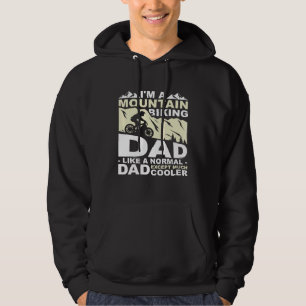I Am A Mountain Biking Dad Like A Normal Dad Hoodie