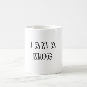 I AM A MUG