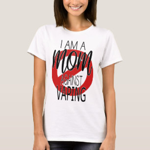 I Am A Mum Against Vaping - Anti Vape T-Shirt