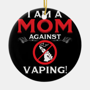 I Am A Mum Against Vaping! Ceramic Ornament