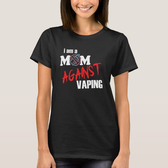 I Am A Mum Against Vaping For Women T-Shirt (Front)