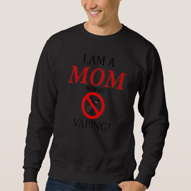 I Am A Mum Against Vaping Smoker Smoking Sweatshirt (Front)