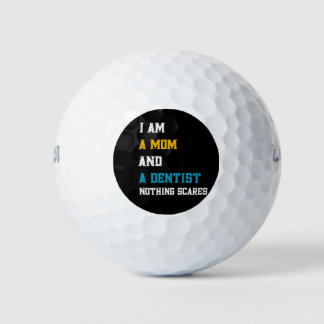 I Am A Mum And A Dentist Nothing Scares Golf Balls