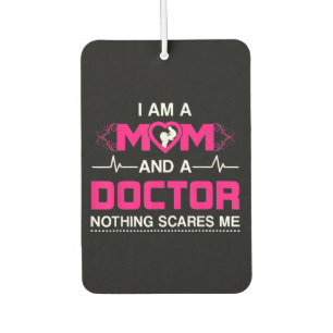 I Am A Mum and A Doctor Nothing Scares Me - Best D Car Air Freshener