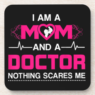 I Am A Mum and A Doctor Nothing Scares Me - Best D Coaster
