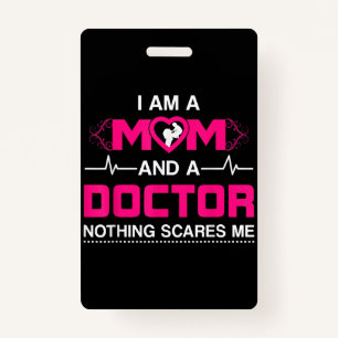 I Am A Mum and A Doctor Nothing Scares Me - Best D ID Badge