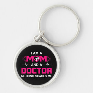 I Am A Mum and A Doctor Nothing Scares Me - Best D Key Ring