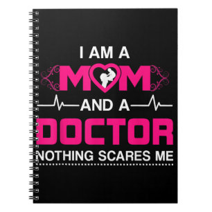 I Am A Mum and A Doctor Nothing Scares Me - Best D Notebook