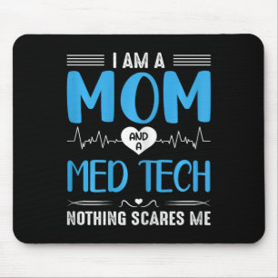 I Am A Mum And A Med Tech Nothing Scares Me Mother Mouse Pad