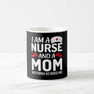 I am a mum and a nurse nothing scares me coffee mug
