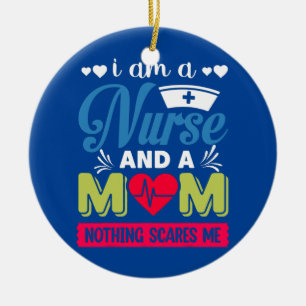 I Am A Mum and A Nurse Nothing Scares Me Poverty Ceramic Ornament