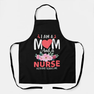 i am a mum and a Nurse nothing scares me shirt Apron