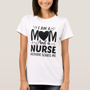 I Am A Mum And A Nurse T-Shirt