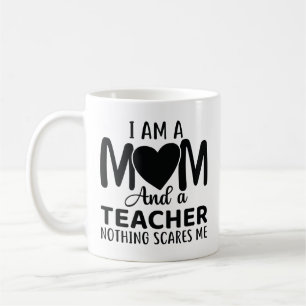 I Am A Mum And A Teacher Coffee Mug