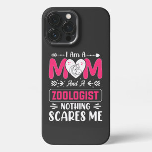 I Am A Mum And A Zoologist Nothing Scares Me iPhone 13 Pro Max Case