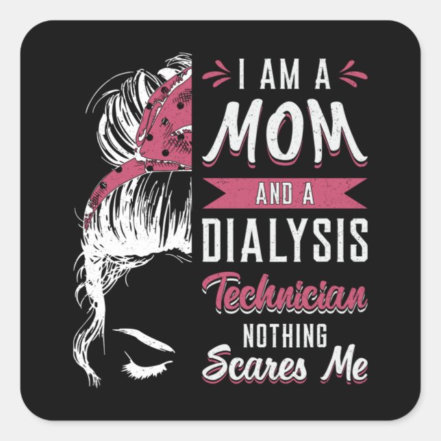I Am A Mum And Dialysis Technician Nephrology Tech Square Sticker (Front)
