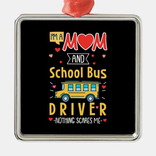 I Am A Mum And School Bus Driver Metal Ornament (Front)