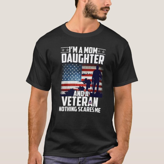I Am A Mum Daughter And A Veteran Nothing Scares M T-Shirt (Front)