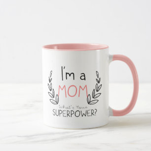 I Am A Mum, What's Your Super Power Mug