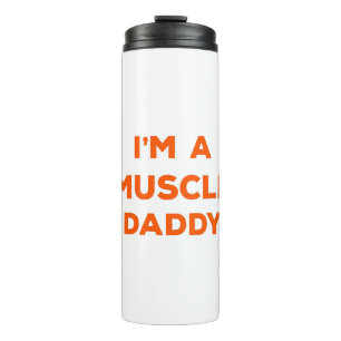 I Am a Muscle Daddy Thermal Tumbler