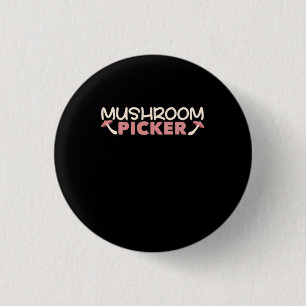 I Am A Mushroom Picker 3 Cm Round Badge
