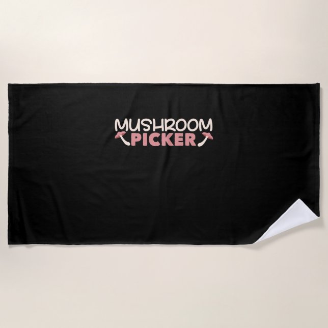 I Am A Mushroom Picker Beach Towel (Front)