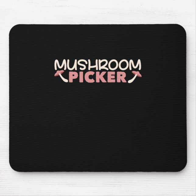 I Am A Mushroom Picker Mouse Pad (Front)