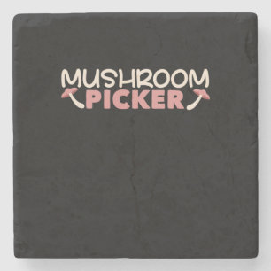 I Am A Mushroom Picker Stone Coaster