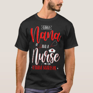 I Am A Nana And A Nurse Nothing Scares Me Mother's T-Shirt