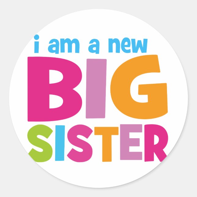 I am a new Big Sister Classic Round Sticker (Front)