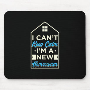 I Am A New Homeowner Mouse Pad