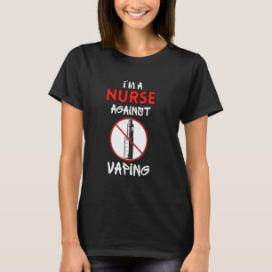 I Am a Nurse Against Vaping Non-Smoker Anti-Vape S T-Shirt