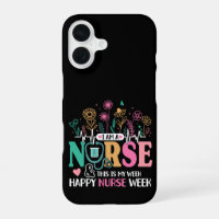 I Am A Nurse And This Is My Week Happy Nurse Week