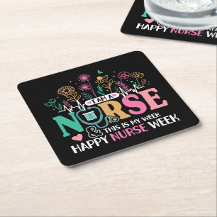 I Am A Nurse And This Is My Week Happy Nurse Week Square Paper Coaster
