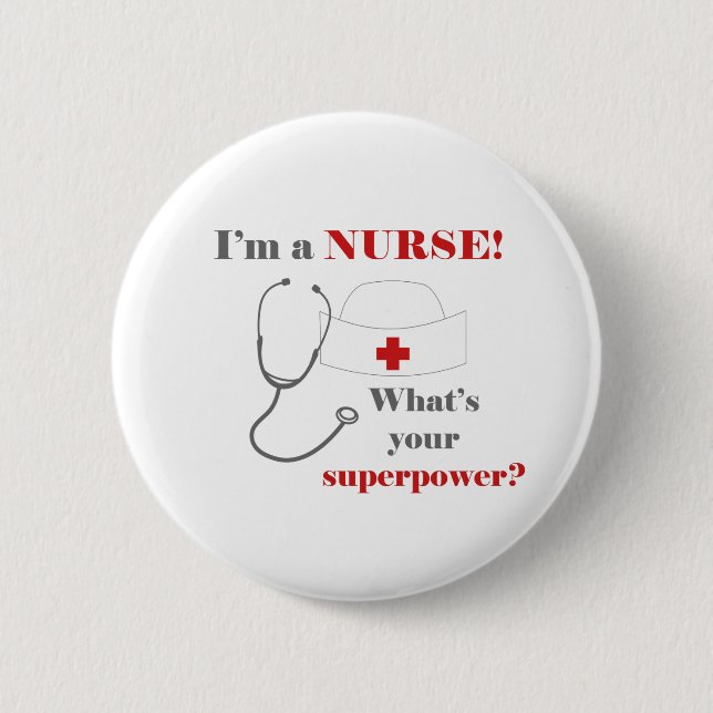 I am a Nurse, whats your superpower 6 Cm Round Badge (Front)
