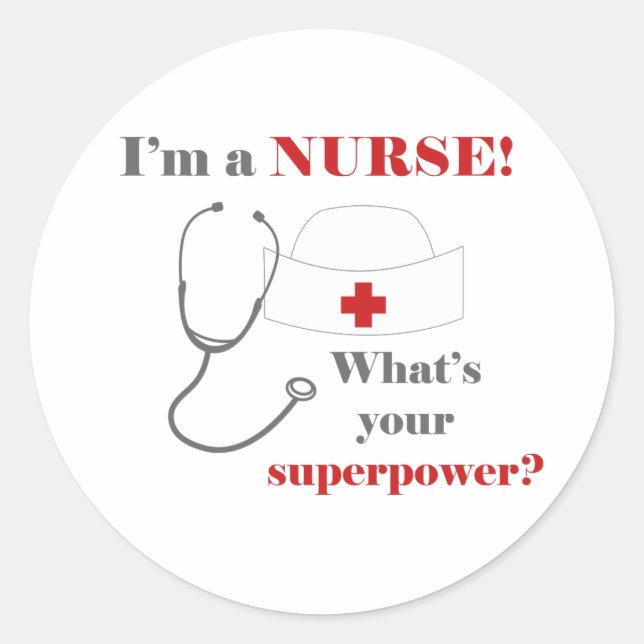I am a Nurse, whats your superpower Classic Round Sticker (Front)