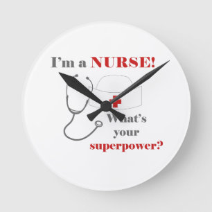 I am a Nurse, whats your superpower Round Clock