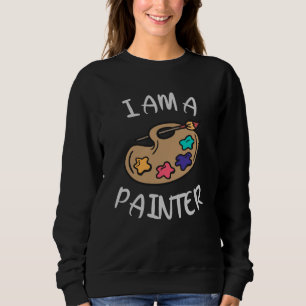 I am a Painter Sweatshirt