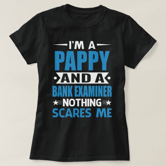 I Am A PAPPY And A Bank Examiner Nothing Scares Me T-Shirt (Design Front)