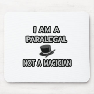 I Am A Paralegal ... Not A Magician Mouse Pad