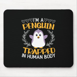I Am A Penguin Trapped In Human Body Mouse Pad